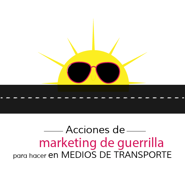 Acciones de marketing de guerrilla para hacer en medios de transporte