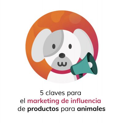 claves-marketing-influencia-productos-para-animales