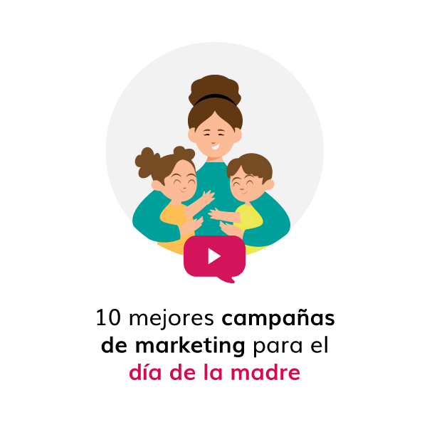 Las 10 mejores campañas de marketing y publicidad para el día de la madre