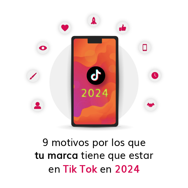 9 motivos por los que tu marca tiene que estar en Tiktok en 2024