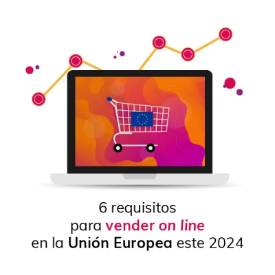 6 requisitos para vender on line en la Unión Europea este 2024